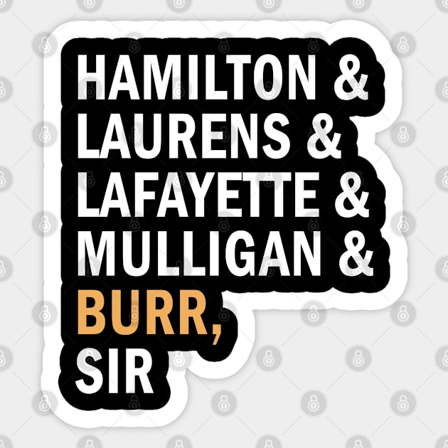 Hamilton Laurens Lafayette Mulligan Burr Sir, Hamilton, Hamilton Gift, Aaron Burr, Alexader Musical Sticker by adil shop